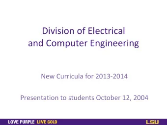 Division of Electrical  and Computer Engineering  New Curricula for 2013-2014  Presentation to