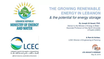 THE GROWING RENEWABLE  ENERGY IN LEBANON  &amp; the potential for energy storage  By Joseph Al