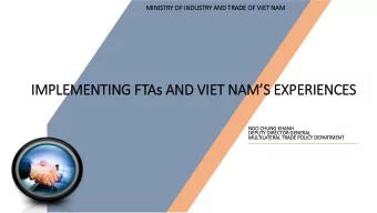 IMPLEMENTING FTAs AND VIET NAMS EXPERIENCES  NGO CHUNG KH  KHANH  DEPUTY  DEP  Y DI  DIRE