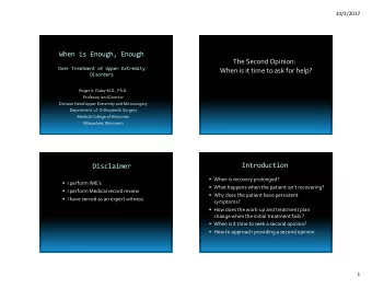 When is Enough, Enough The Second Opinion: Over Treatment of Upper Extremity When is it time to ask