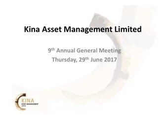 Kina Asset Management Limited 9 th Annual General Meeting Thursday, 29 th June 2017  Notice to