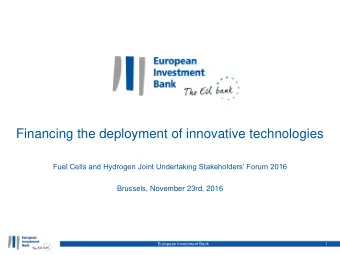 Financing the deployment of innovative technologies Fuel Cells and Hydrogen Joint Undertaking