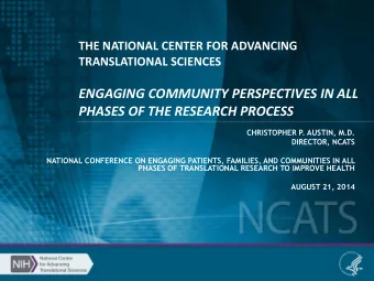 ENGAGING COMMUNITY PERSPECTIVES IN ALL  PHASES OF THE RESEARCH PROCESS  CHRISTOPHER P. AUSTIN, M.D.