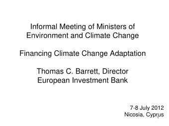 Environment and Climate Change  Financing Climate Change Adaptation  Thomas C. Barrett, Director