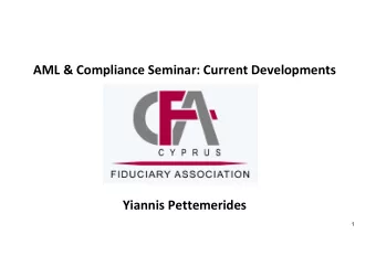AML &amp; Compliance Seminar: Current Developments  Yiannis Pettemerides  1  Introduction   Who