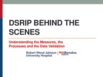 SCENES  Understanding the Measures, the  Processes and the Data Validation  RWJBarnabas Health