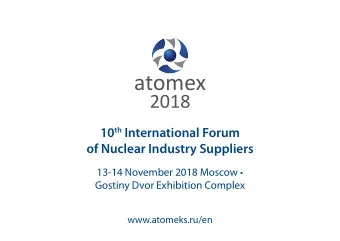 atomex  2018 10 th International Forum  of Nuclear Industry Suppliers 1 3 -1 4 November 2018 Moscow