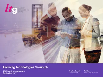 Learning Technologies Group plc  2017 Interims Presentation Jonathan Satchell Neil Elton  Chief