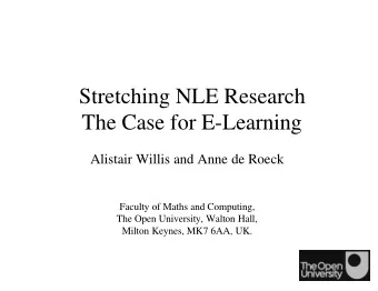 Stretching NLE Research  The Case for E-Learning  Alistair Willis and Anne de Roeck  Faculty of