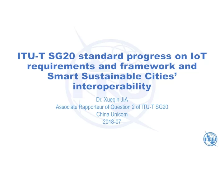 dr xueqin jia associate rapporteur of question 2 of itu t