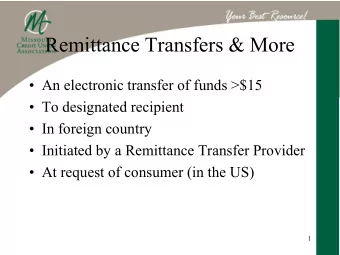 Remittance Transfers &amp; More  An electronic transfer of funds &gt;$15  To designated