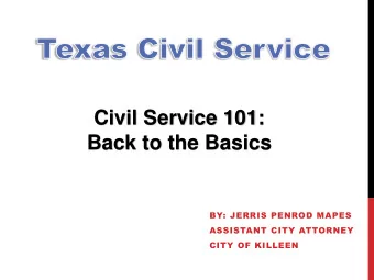Back to the Basics  BY: JERRIS PENROD MAPES  ASSISTANT CITY ATTORNEY  CITY OF KILLEEN  PURPOSE  LGC