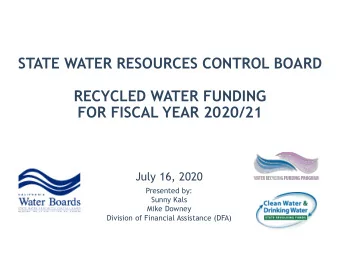 STATE WATER RESOURCES CONTROL BOARD  RECYCLED WATER FUNDING  FOR FISCAL YEAR 2020/21  July 16, 2020