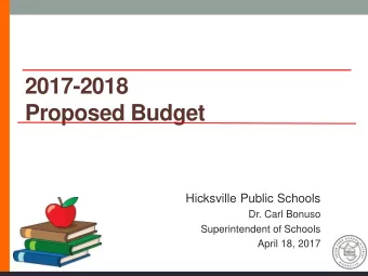 2017-2018  Proposed Budget  Hicksville Public Schools  Dr. Carl Bonuso  Superintendent of Schools