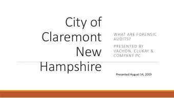 City of  Claremont  WHAT ARE FORENSIC  AUDITS?  PRESENTED BY  New  VACHON, CLUKAY &amp;  COMPANY PC