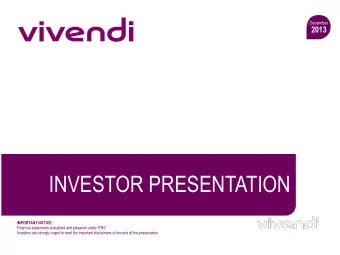 INVESTOR PRESENTATION  IMPORTANT NOTICE:  Financial statements unaudited and prepared under IFRS