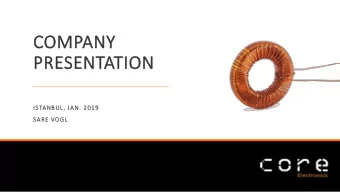 COMPANY  PRESENTATION  ISTANBUL, JAN. 2019  SARE VOGL  Our business  Serving electronic industry