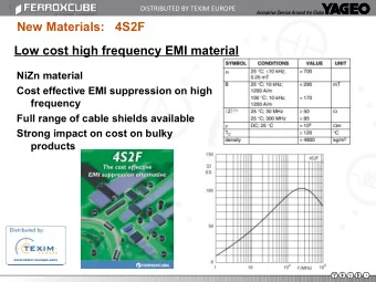 New Materials:   4S2F  Low cost high frequency EMI material  NiZn material  Cost effective EMI