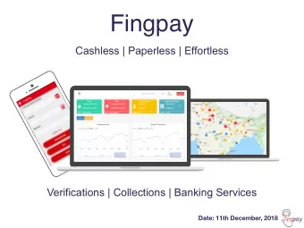 Fingpay  Cashless | Paperless | Effortless  Verifications | Collections | Banking Services  Date: