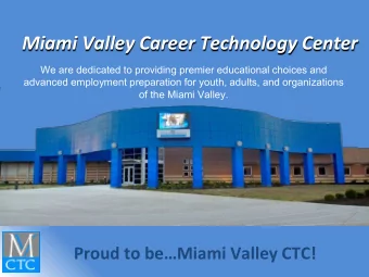 Miami Valley Career Technology Center  We are dedicated to providing premier educational choices