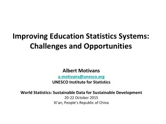 Challenges and Opportunities  Albert Motivans  a.motivans@unesco.org  UNESCO Institute for