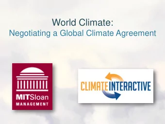 World Climate:  Negotiating a Global Climate Agreement  Agenda 1. Introduction and schedule 2.