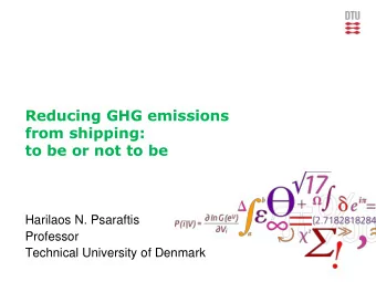 to be or not to be  Harilaos N. Psaraftis  Professor  Technical University of Denmark  Purpose