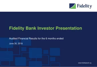 Fidelity Bank Investor Presentation  Audited Financial Results for the 6 months ended  June 30,