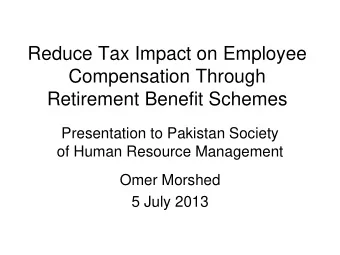 Reduce Tax Impact on Employee  Compensation Through  Retirement Benefit Schemes  Presentation to