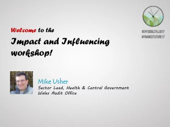 workshop!  Mike  ke Usher  er  Sector Lead, Health &amp; Central Government  Wales Audit Office