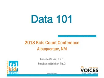 Da  Data  ta 10  101  2018 Kids Count Conference  Albuquerque, NM  Armelle Casau, Ph.D.  Stephanie