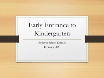 Early Entrance to  Kindergarten  Bellevue School District  February 2020  Welcome to BSD  Overview