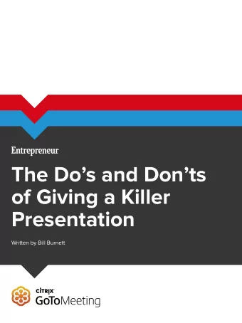 The Dos and Donts  of Giving a Killer  Presentation  Written by Bill Burnett  O  ne of the