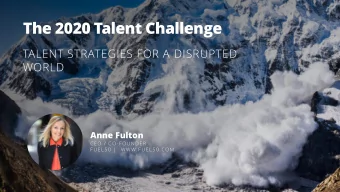 The 2020 Talent Challenge  TALENT STRATEGIES FOR A DISRUPTED  WORLD  Anne Fulton  CEO / CO-FOUNDER