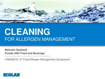 CLEANING  FOR ALLERGEN MANAGEMENT  Malcolm Swalwell  Ecolab ANZ Food and Beverage FAMS2019: 3 rd