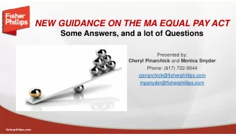 NEW GUIDANCE ON THE MA EQUAL PAY ACT  Some Answers, and a lot of Questions  Presented by: Cheryl