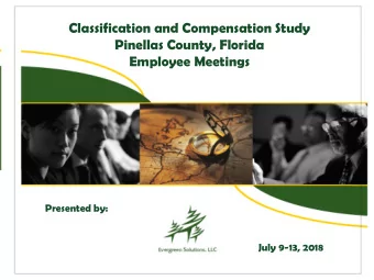 Classification and Compensation Study Pinellas County, Florida Employee Meetings Presented by: July