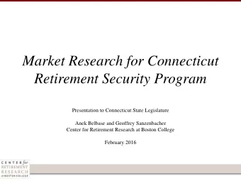 Market Research for Connecticut  Retirement Security Program  Presentation to Connecticut State