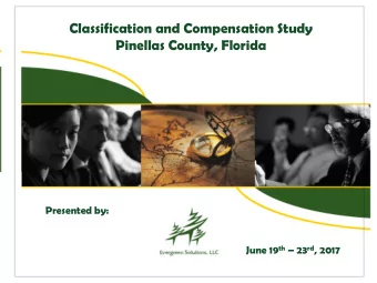 Classification and Compensation Study Pinellas County, Florida Presented by: June 19 th  23 rd ,