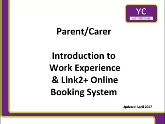 Parent/Carer  Introduction to  Work Experience  &amp; Link2+ Online  Booking System  Updated April