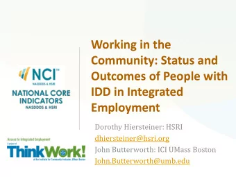Community: Status and  Outcomes of People with  IDD in Integrated  Employment  Dorothy Hiersteiner:
