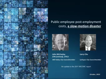 Public employee post-employment costs, a slow-motion disaster  John McCauley,  Larry Chu  CPA