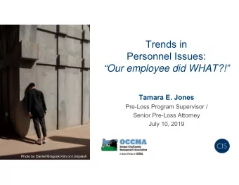 Trends in  Personnel Issues:  Our employee did WHAT?!  Tamara E. Jones  Pre-Loss Program