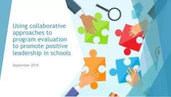 Using collaborative  approaches to  program evaluation  to promote positive  leadership in schools