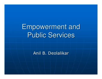 Empowerment and  Empowerment and  Public Services  Public Services  Anil B. Deolalikar  Deolalikar