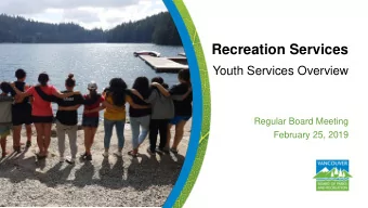 Recreation Services  Youth Services Overview  Regular Board Meeting  February 25, 2019  COMMUNITY
