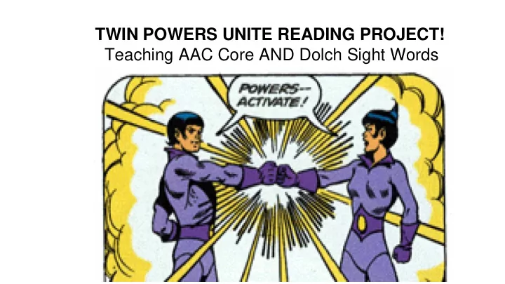 twin powers unite reading project teaching aac core and