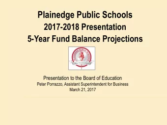 Plainedge Public Schools  2017-2018 Presentation  5-Year Fund Balance Projections  Presentation to