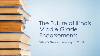 The Future of Illinois  Middle Grade  Endorsements  Whats New in February of 2018?  Middle