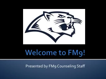 Presented  by  FM9  Counseling  Staff      Administration